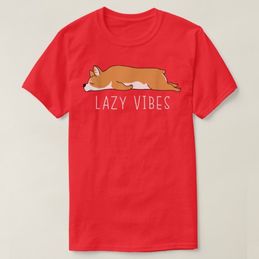 Funny Corgi Lazy Vibes Sarcastic Spaß Joke T-Shirt (Design vorne)