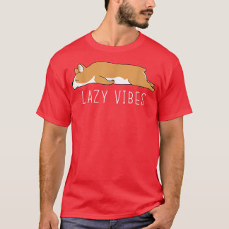 Funny Corgi Lazy Vibes Sarcastic Spaß Joke T-Shirt