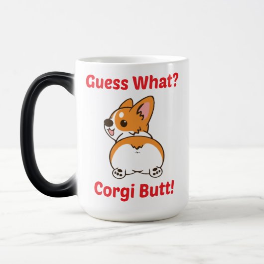 Funny Corgi Tasse, raten Sie was? Corgi Hintern! Verwandlungstasse (Links)