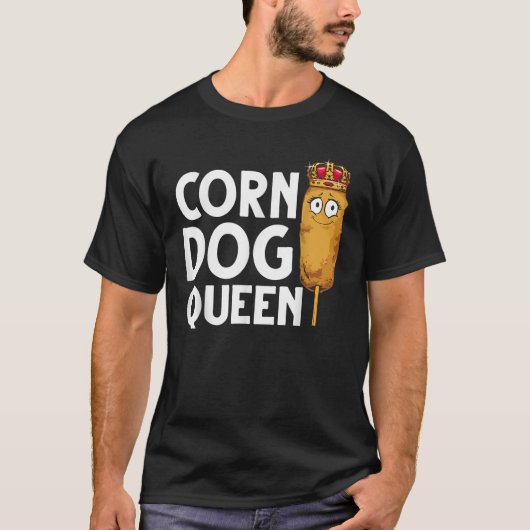 Funny Corn Dog Gift Kids Women Queen Hotdog Sausag T-Shirt (Vorderseite)