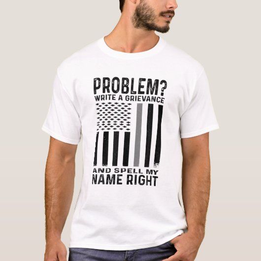 Funny Correction Officer Problem Write A Grievance T-Shirt (Vorderseite)