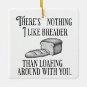 Funny Couple's Pun Joke Bread Gift Keramikornament (Vorderseite)