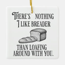 Funny Couple's Pun Joke Bread Gift Keramikornament