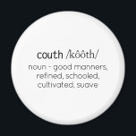 Funny Couth Humor Definition Magnet<br><div class="desc">Funny Couth Humor Definition Magnet is perfect for your home office to post important notes. I was inspired to create this design because my mother always said this saying when I was a little girl. When she would see someone not acting acting appropriate, sophisticated or well mannered, she would say,...</div>