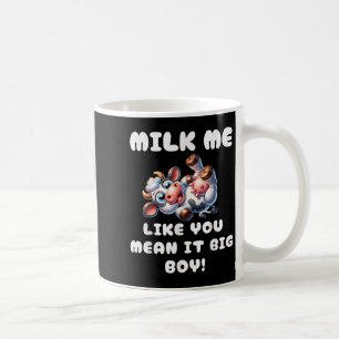 Funny Cow - Milk Me like you Gemein It Big Boy - H Kaffeetasse