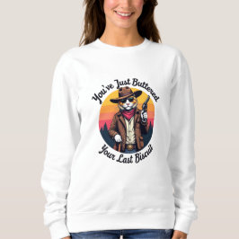 Funny Cowboy Cat | Du hast einfach nur gestopft Sweatshirt