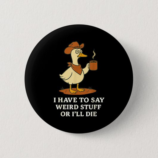 Funny Cowboy Goose Saying Weird Stuff Meme Humor Q Button (Vorderseite)