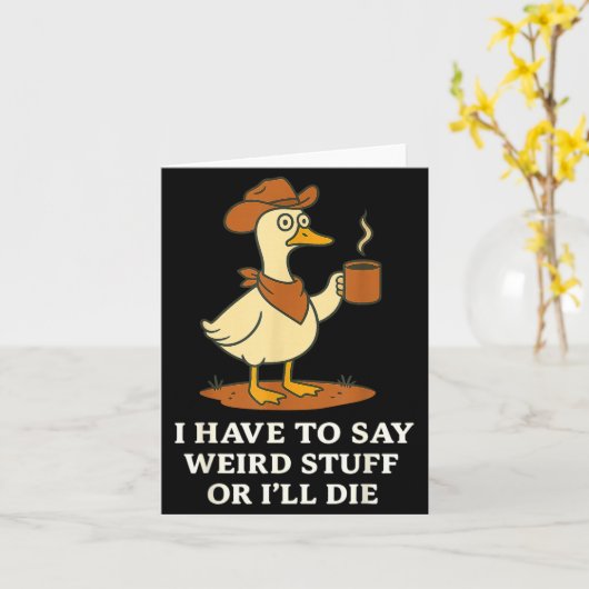 Funny Cowboy Goose Saying Weird Stuff Meme Humor Q Karte (Gelbe Blume)