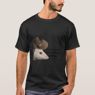 Funny Cowboy Possum Yesum Ihre letzte Haw Partner  T-Shirt