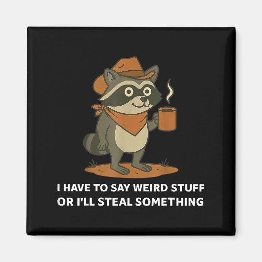 Funny Cowboy Raccoon Saying Weird Stuff Meme Humor Magnet (Vorne)