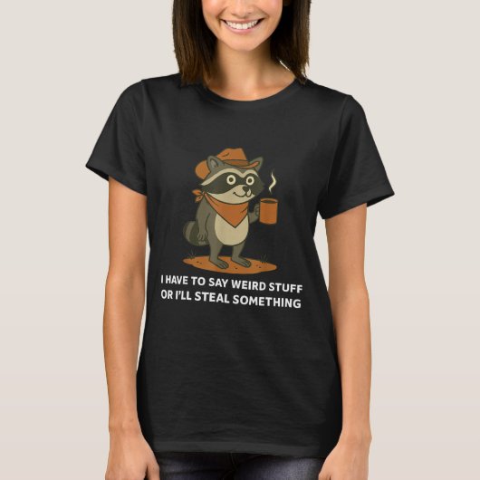 Funny Cowboy Raccoon Saying Weird Stuff Meme Humor T-Shirt (Vorderseite)