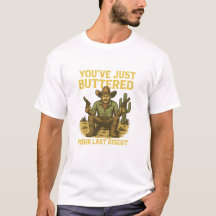 Funny Cowboy Shirt - "You've just Buttered Your La