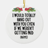 Funny Coworker Best Friend Individuelle Name Keramik Ornament (Vorne)