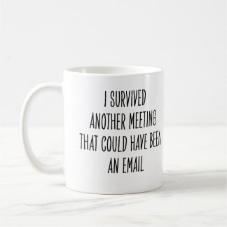 Funny Coworker Meeting Could Have Been Email Joke Kaffeetasse