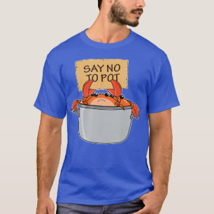 Funny Crab Boil Geschenk Meeresfrüchte sagen Nein T-Shirt