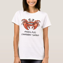 Funny Crab Quote Gefühl Crabby T-Shirt