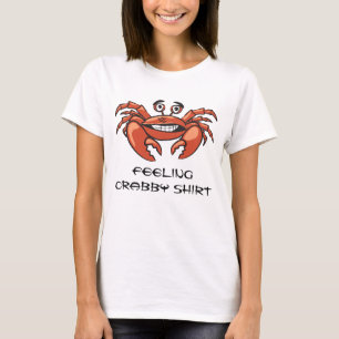 Funny Crab Quote Gefühl Crabby T-Shirt