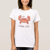 Funny Crabby Today Crab Bad Mood T-Shirt (Vorderseite)