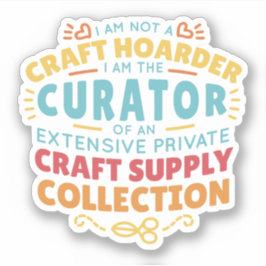 Funny Craft Hoarder Collector Quote Sprichwort Aufkleber