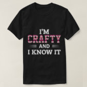 Funny Crafters Zitat im Crafty und ich kenne es Ha T-Shirt (Design vorne)