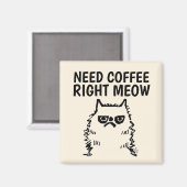 Funny Cranky Cat Magnete, brauchen Kaffee gerade j Magnet (Vorderseite/Rückseite)