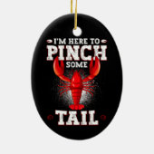 Funny Crawfish Boil, ich bin hier, um Schwanz zu p Keramik Ornament (Hinten)