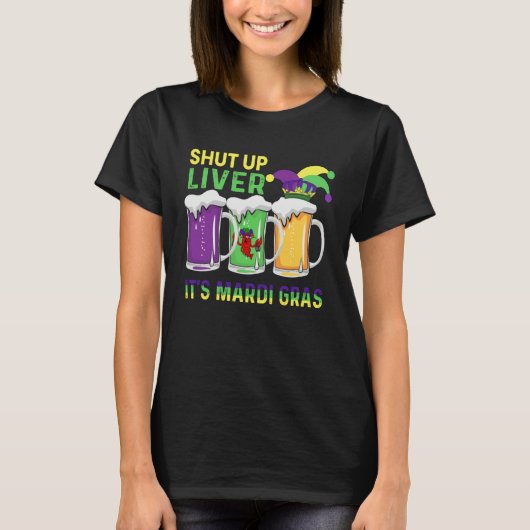 Funny Crawfish Boil Shut Up Liver Mardi Gras Beer  T-Shirt (Vorderseite)