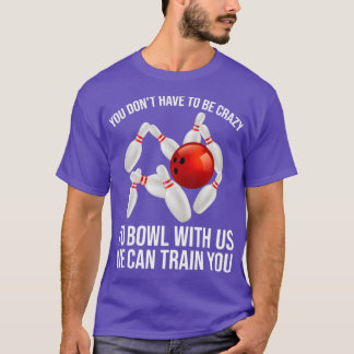 Funny Crazy Bowling Gift Bowlers Zehn Button Spiel T-Shirt