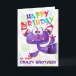 Funny Crazy Brother Birthday Karte<br><div class="desc">Eine lustige Geburtstagskarte für einen verrückten Bruder! Perfekt von einer Schwester - oder einem ebenso verrückten Bruder! Kann personalisiert sein.</div>