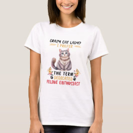 Funny Crazy Cat Lady Zitat T-Shirt