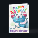 Funny Crazy Sister Geburtstag Karte<br><div class="desc">Eine lustige Geburtstagskarte für eine verrückte Schwester! Perfekt von einem Bruder - oder eine ebenso verrückte sis! Kann personalisiert sein.</div>