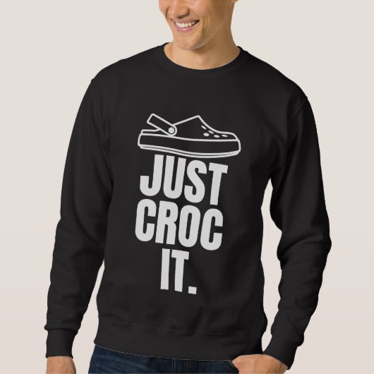 Funny Croc - nur Croc It Sweatshirt (Vorderseite)