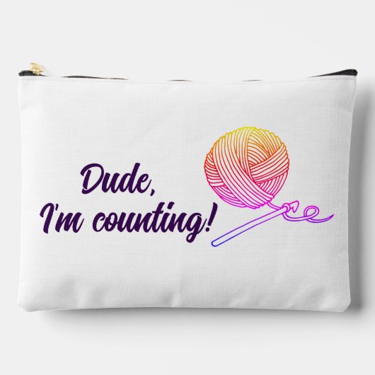 Funny Crochet, Dude I'm Counting Yarn Crochet Hook Zubehörtasche (Vorderseite)