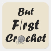 Funny Crochet Offerte Strickgeschenk aus Sprichwor Quadratischer Aufkleber (Vorderseite)