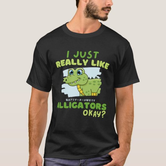 Funny Crocodile I Just Really Like Alligators Okay T-Shirt (Vorderseite)