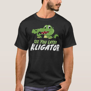 Funny Crocodile sehen Sie Spater Alligator T-Shirt