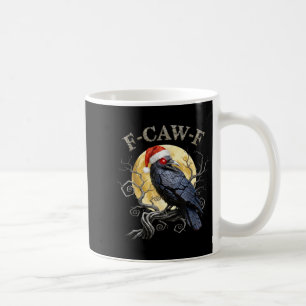 Funny Crow F-caw-f Black Bird, Gothic Christmas Sa Kaffeetasse