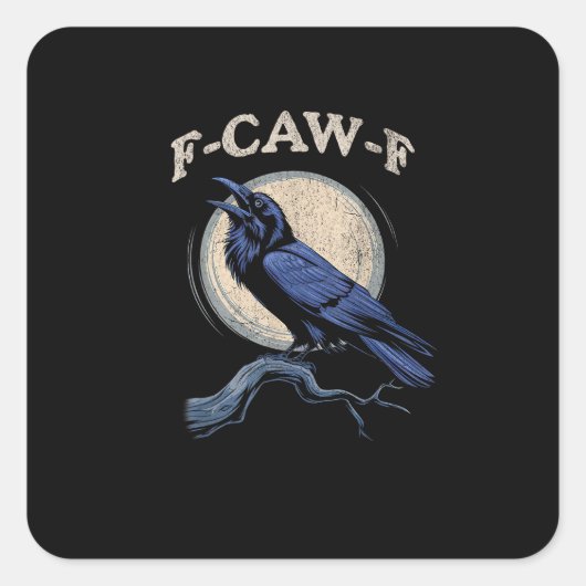 Funny Crow F-Caw-F Crow Lover Creative Casual Quadratischer Aufkleber (Vorderseite)