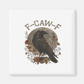 Funny Crow F-Caw-F Humor Gothic Essential Trendy S Magnet (Vorne)