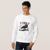 Funny Crow F-Caw-F Raven Classic Cool Unique Sweatshirt (Vorne ganz)
