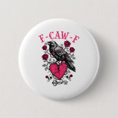 Funny Crow F-caw-f Valentines Day Black Bird Fcawf Button (Vorderseite)