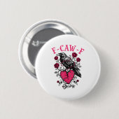 Funny Crow F-caw-f Valentines Day Black Bird Fcawf Button (Vorne & Hinten)