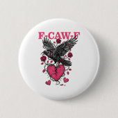 Funny Crow F-caw-f Valentines Day Black Bird Fcawf Button (Vorderseite)