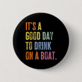 Funny Cruise Ship Vacation Drink On A Boat Boating Button (Vorderseite)