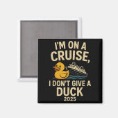 Funny Cruise Shirt 2025 - Ich gebe keinen Duck Rub Magnet (Vorderseite/Rückseite)