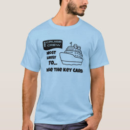 Funny Cruise shirt Most Likely Lose The Key Card