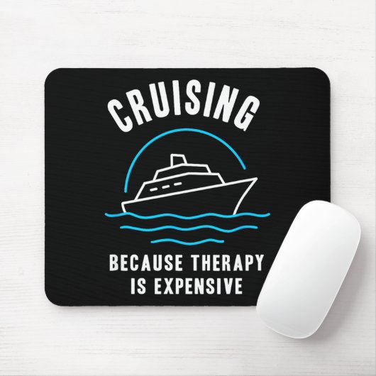 Funny Cruising Because Therapy Is Expensive Cruise Mousepad (Mit Mouse)