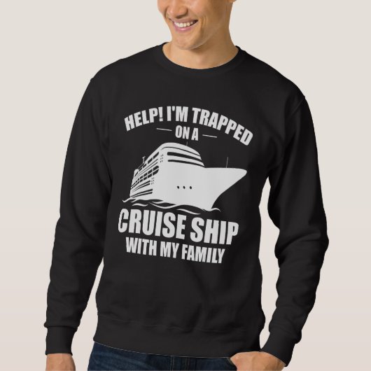 Funny Cruising Family Vacation On Cruise Ship With Sweatshirt (Vorderseite)