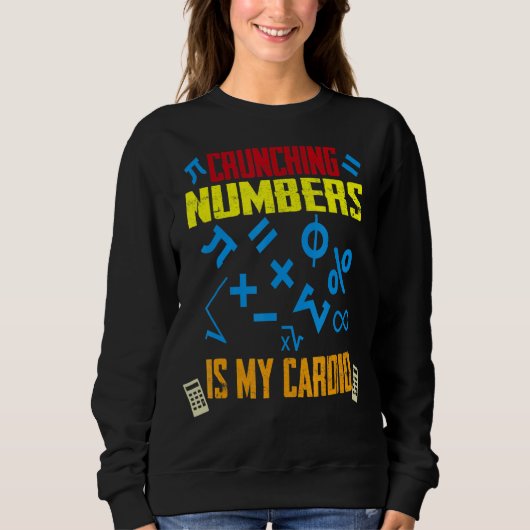 Funny Crunching Numbers ist My Cardio Math Teach A Sweatshirt (Vorderseite)