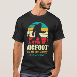 Funny Cryptid Bigfoot sah mich, aber niemand glaub T-Shirt